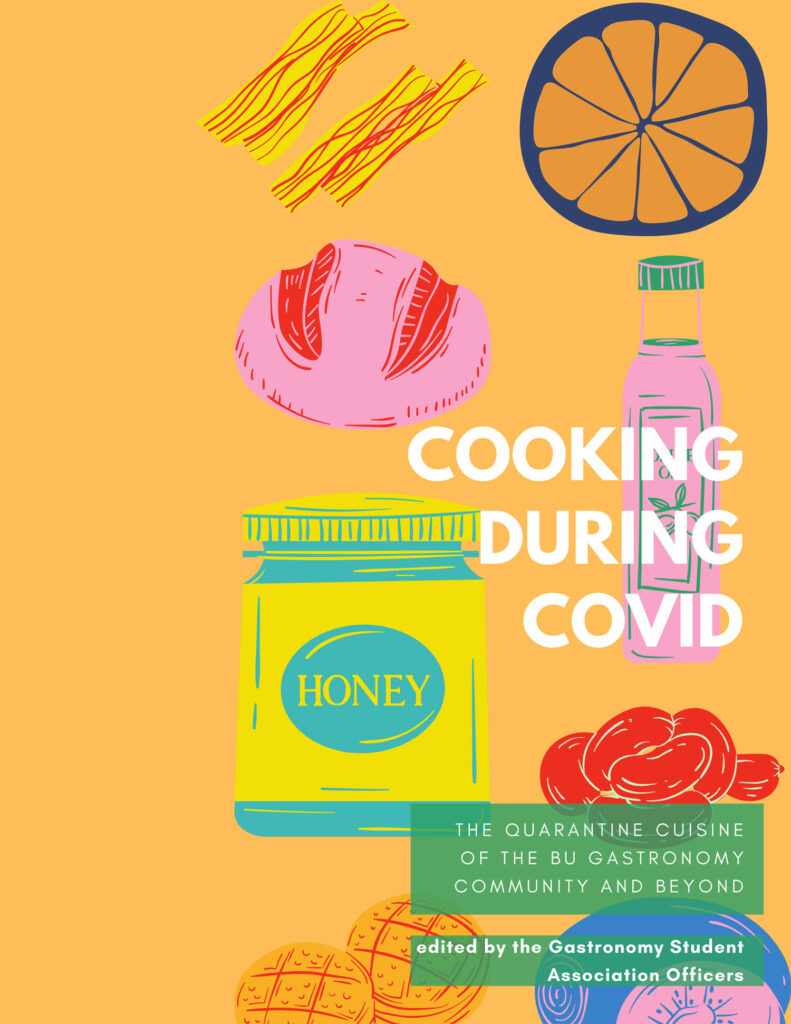 Cover of pdf cookbook, Cooking During Covid, The Quarantine Cuisine of the BU Gastronomy Community and Beyond, edited by the Gastronomy Student Association. Cover is bright orange with illustrations of bread, honey, oranges, pasta, and beans.