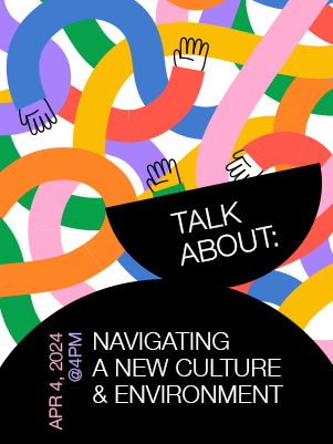 Talk About: Navigating a New Culture and Environment - April 4, 2024 at 4pm