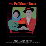 book cover for "The Politics of Taste: Beatriz González and Cold War Aesthetics"