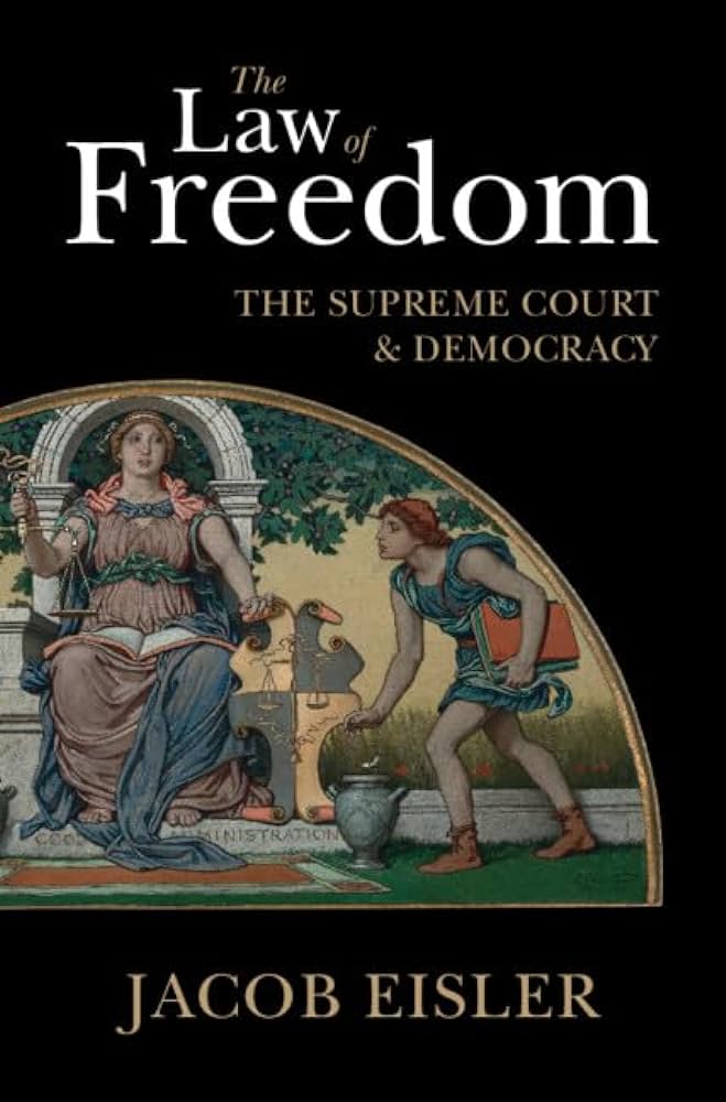 Cover of "The Law of Freedom: The Supreme Court and Democracy"