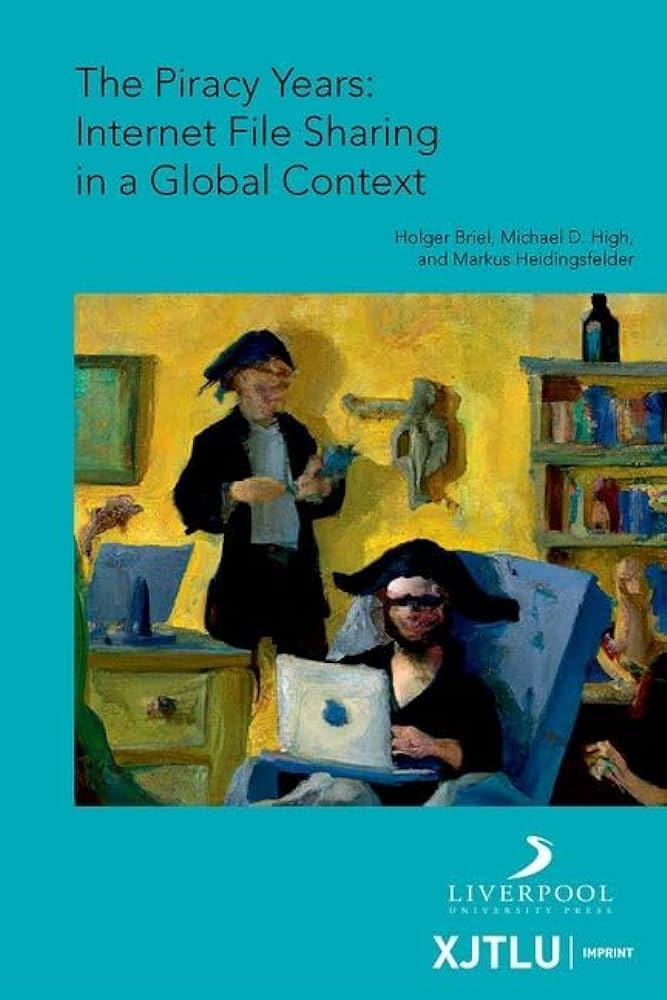 Cover of "The Piracy Years: Internet File Sharing in a Global Context"