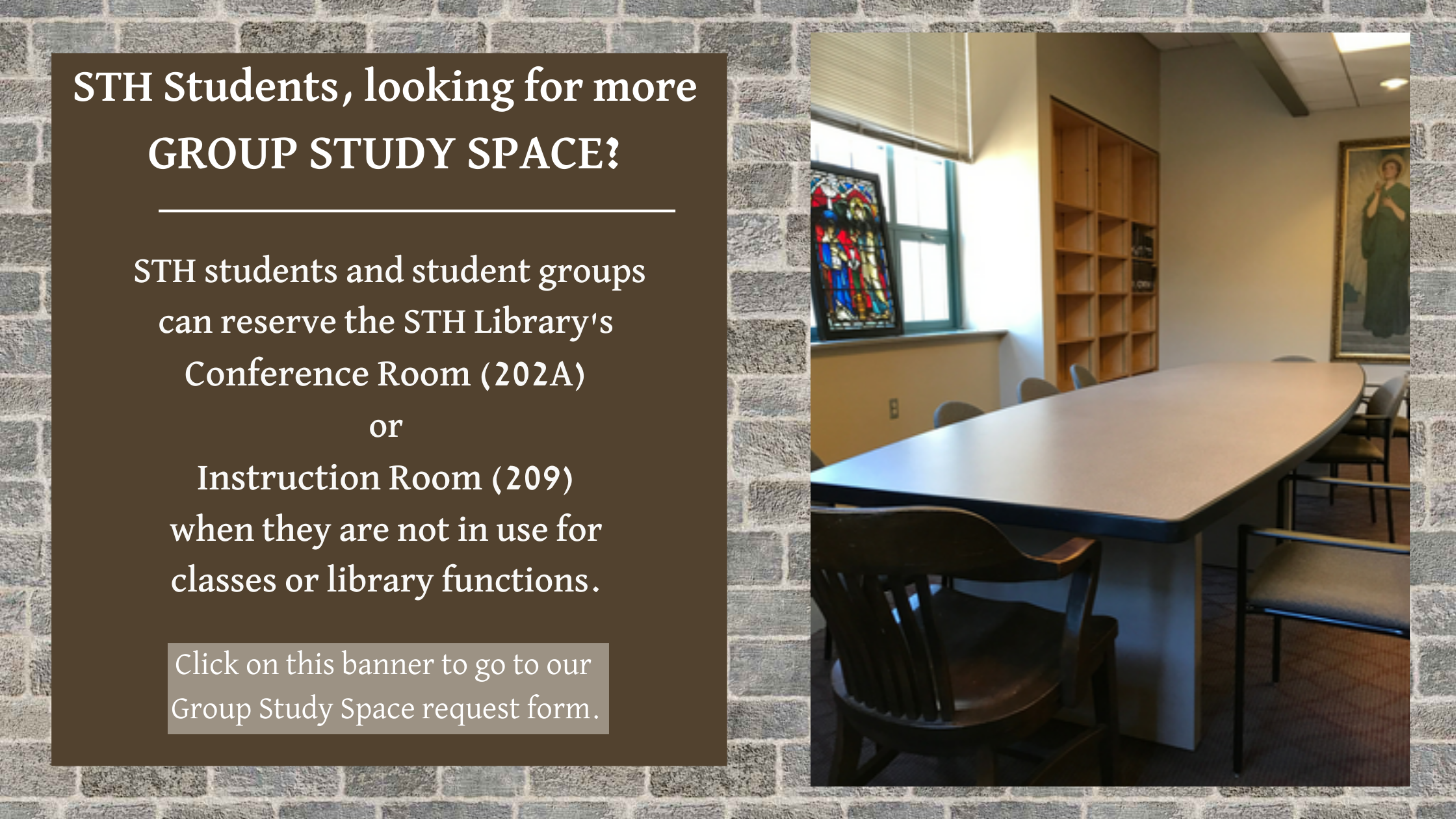STH Students can click on this banner to request group study spaces in 202A (conference room) or 209 (instruction room).