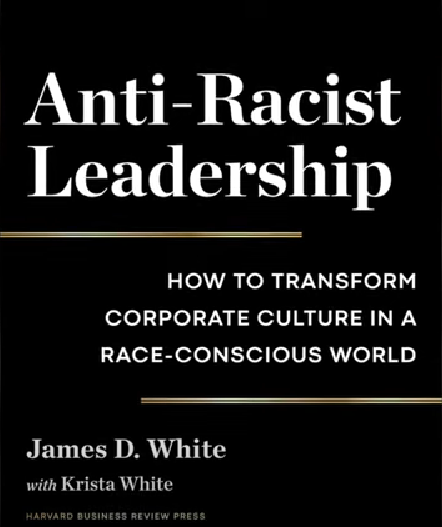 James D. White's book: Anti-Racist Leadership