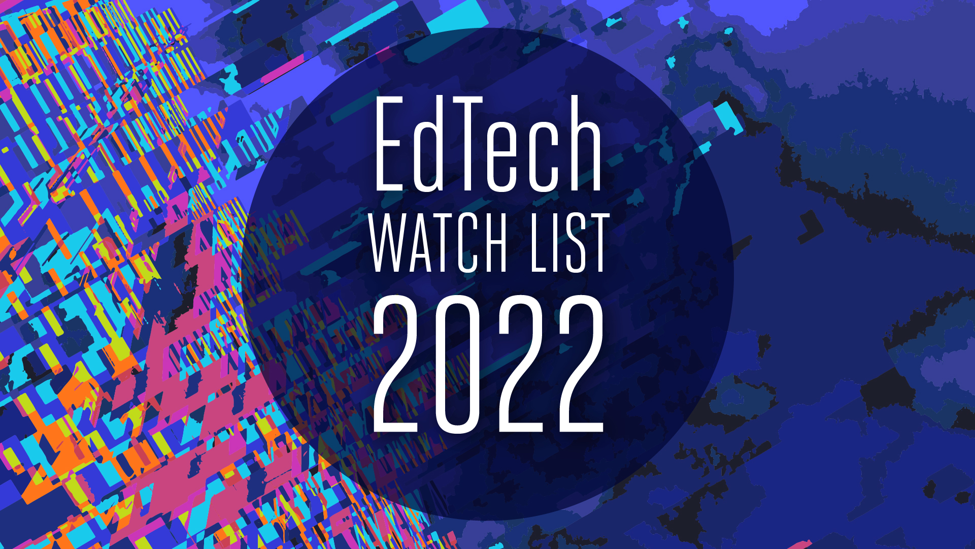 EdTech Watch List 2022 Digital Learning & Innovation