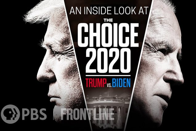 Poster for the Frontline program "The Choice 2020: Trump v. Biden." Poster shows black and white portraits of Trump and Biden facing in opposite directions. Poster reads "An Inside Look at The Choice 2020: Trump & Biden," with PBS and Frontline logos at the bottom.