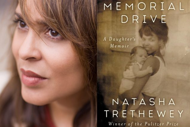 Composite image: on the left, a close-up portrait of poet Natasha Trethewey, her bangs sway to the right over her eyes, photo by Matt Valentine; on the right, the book cover for "Memorial Drive: A Daughter's Memoir" by Natasha Trethewey, a Pulitzer Prize Winner. On the cover, a sepia photo of Trethewey's mother holding her as a young baby.
