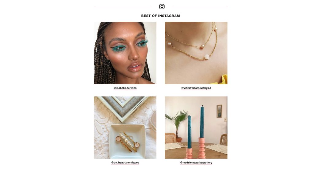 screenshot of the Best of Instagram section of Newsette: featuring photos from @isabelle.de.vries. @by_beatrizhenriques, @workofheartjewelry.co, @madeleineparkerpottery. The photos include: a young Black woman with teal eye make-up and long lashes, a golden necklace, a set of pearl hairpins, and pink candle sticks with teal candles.