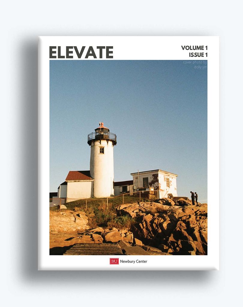 Photo of Elevate magazine, featuring a cover photo by Dolly Yin (CAS’23) of a white light house next to a small white building at golden hour. In a white border around the photo, it reads "Elevate" at the top, "Volume 1, Issue 1" in black uppercase text, with the Newbury center at the bottom.