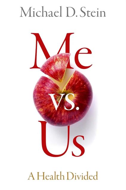 Book cover for "Me vs. Us: A Health Divided" by Michael D. Stein. The cover text is red and features a red apple with a slice cut out of it. 