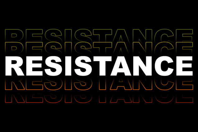 Image: Black background with the word "Resistance" in bold, capital letters. The outline of the words is shown above and below the center word with a red, yellow, green gradient.