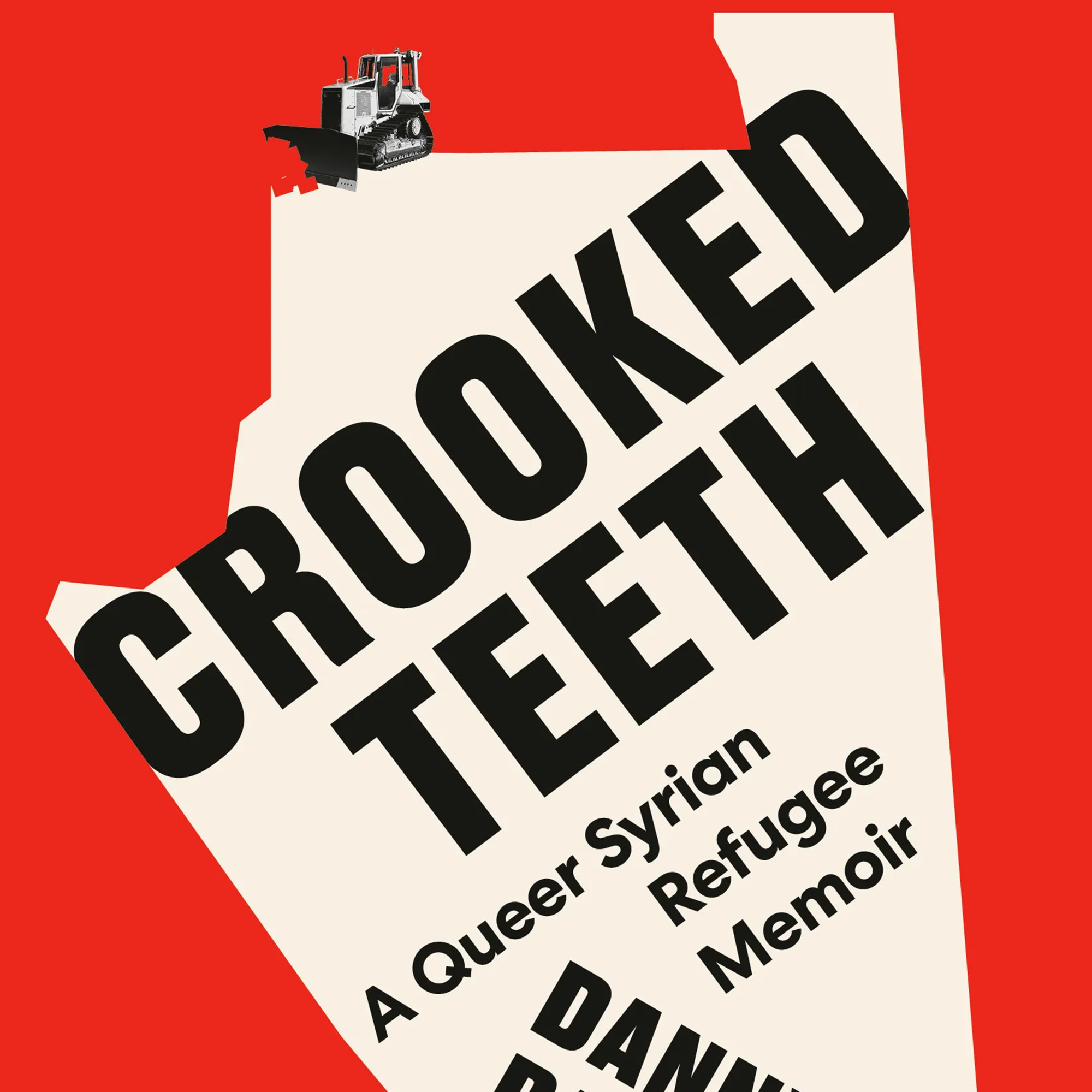 Photo: Cover of the book "Crooked Teeth: A Queer Syrian Refugee Memoi" by Danny Ramadan. It features a bold red background and the book title, along with a small bulldozer on the top left