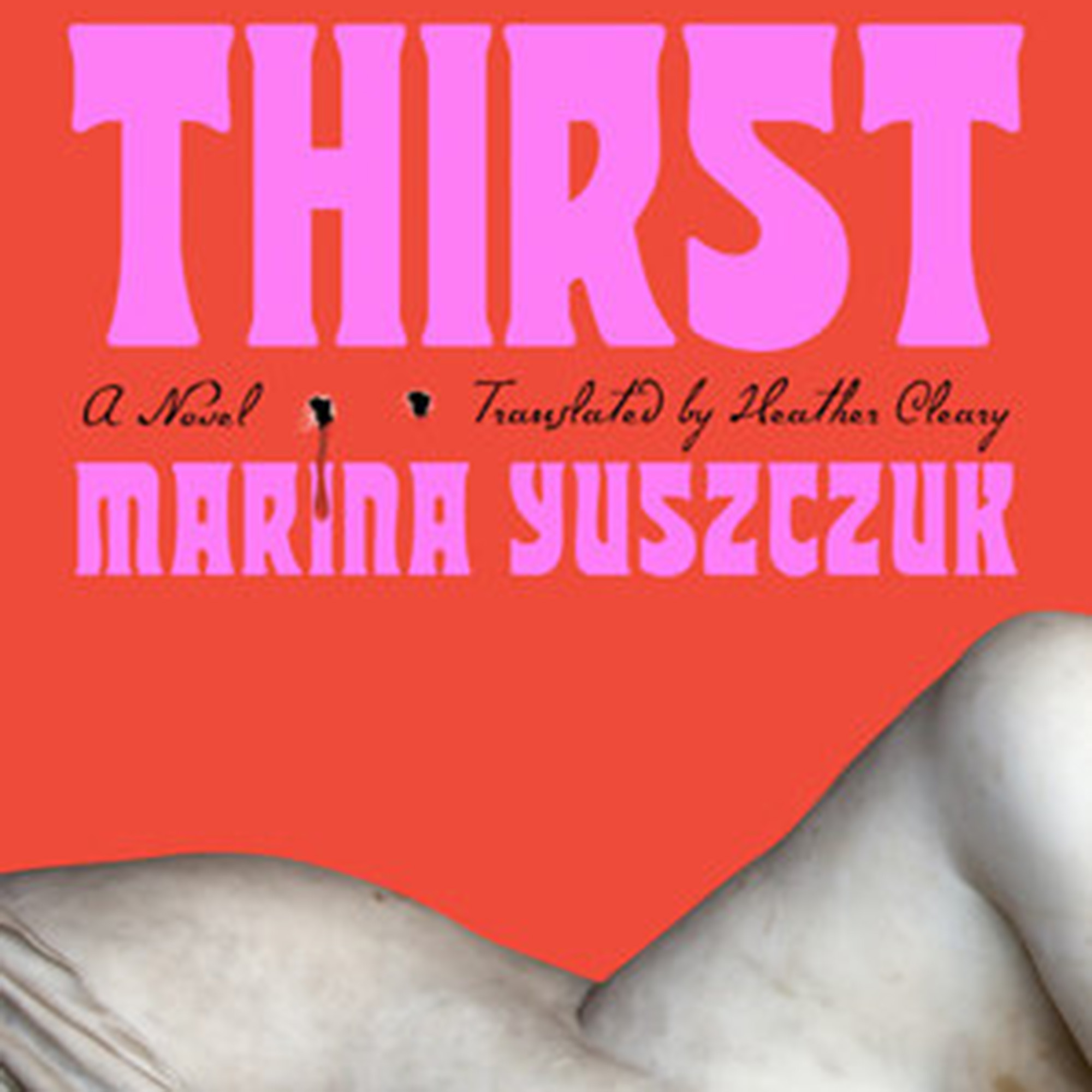 Photo: The cover of the book "Thirst" by Marina Yuszczuk. The cover features a bold red background with the silhoutte of a gray-hued body laying on its side at the bottom. The book's title and author name is written in a bright pink color and bold font