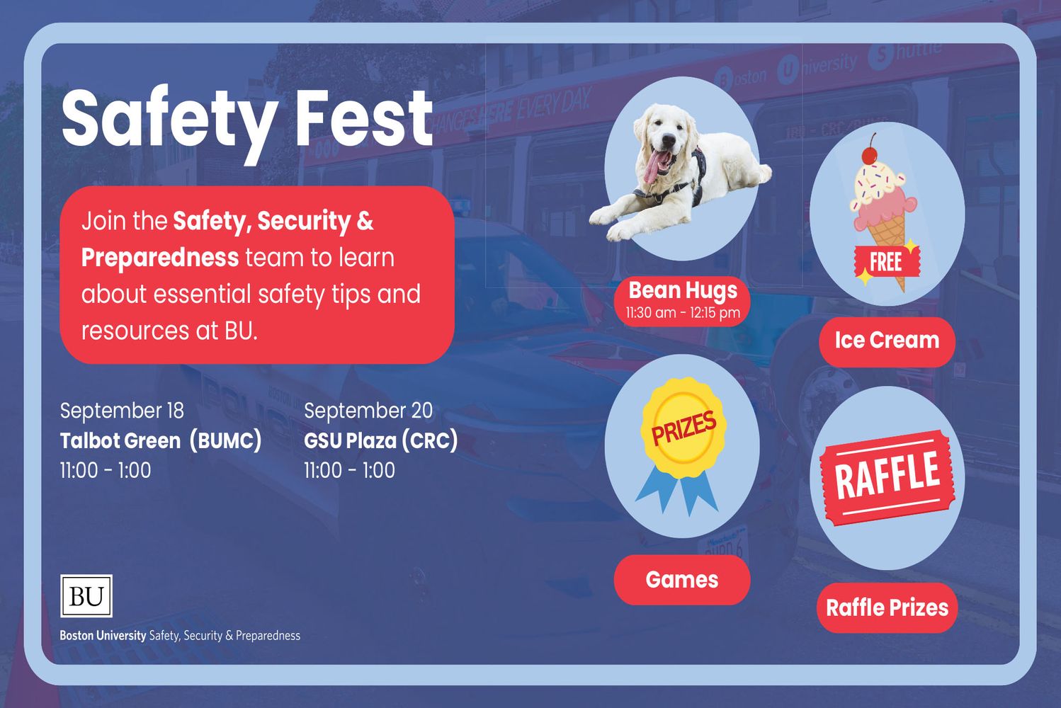 Image: Blue graphic with text on the left and pictures on the right. The text reads "Safety Fest", "Join the Safety, Security & Preparedness team to learn about essential safety tips and resources at BU." On the left, four images of Bean, BU's community resource dog, an icon of ice cream, an icon of a medal,, and an icon of a raffle ticket.