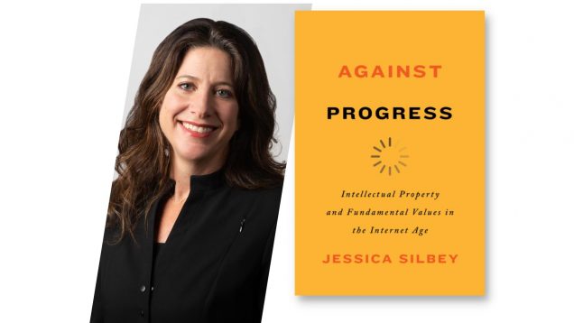 Headshot of Professor Jessica Silbey arranged next to her book cover, "Against Progress"