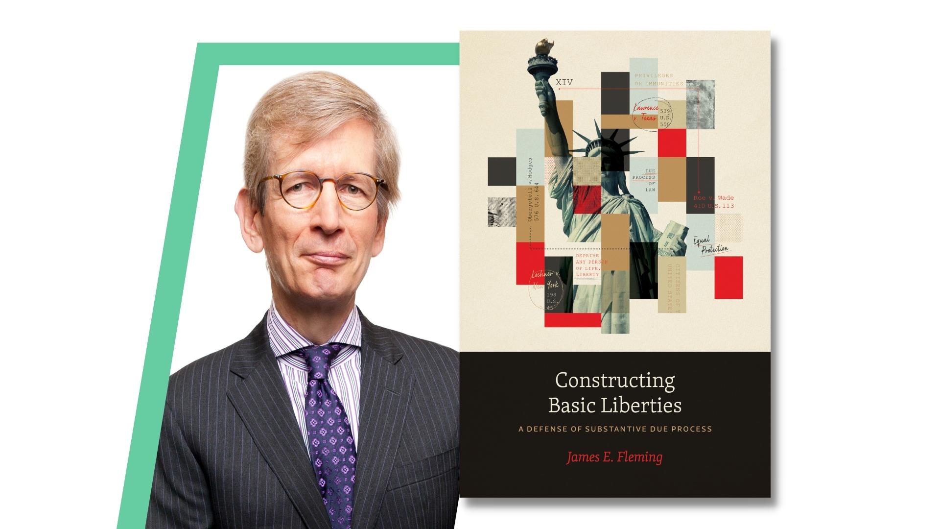 Professor James Fleming and the cover of his book, "Constructing Basic LIberties"