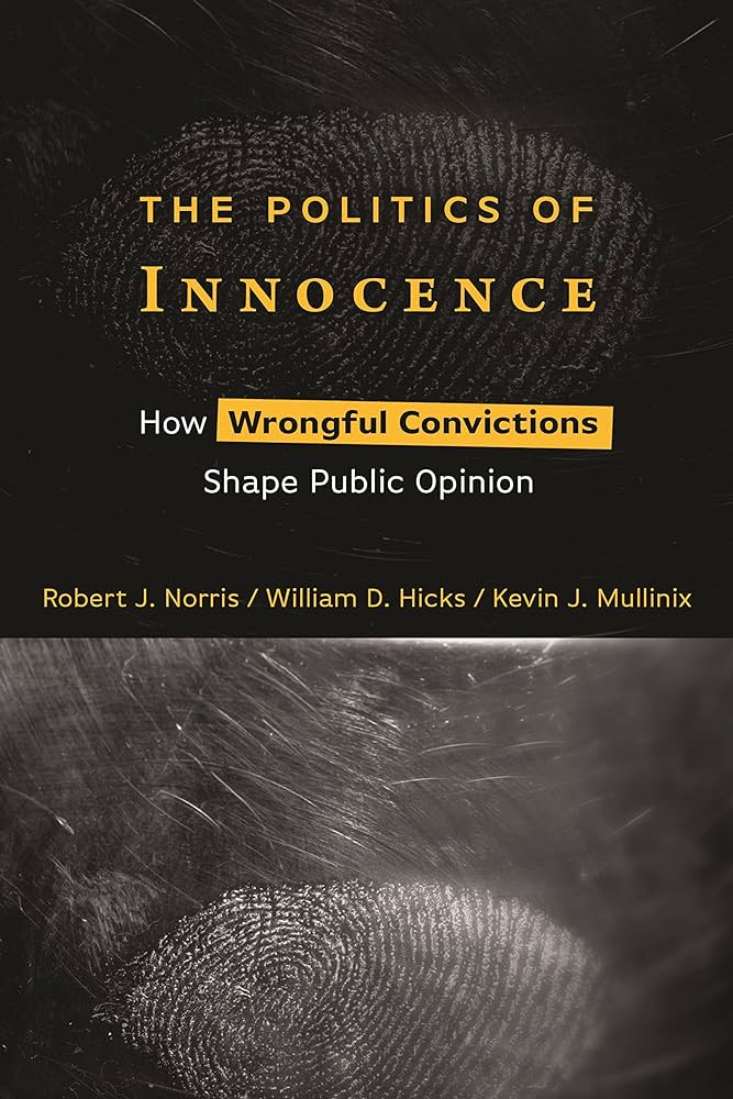 Cover of "The Politics of Innocence: How Wrongful Convictions Shape Public Opinion"
