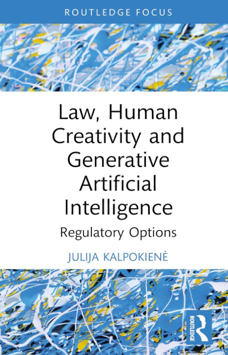 Cover of "Law, Human Creativity, and Generative Artificial Intelligence: Regulatory Options"