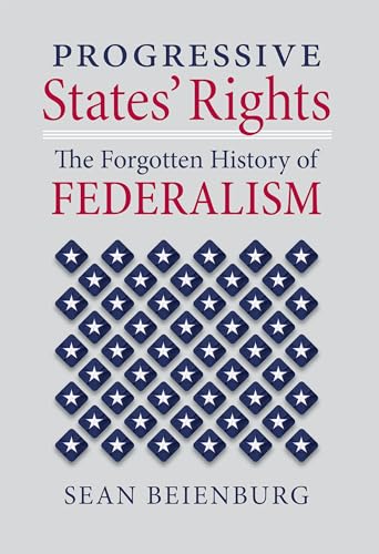 Cover of "Progressive States’ Rights: The Forgotten History of Federalism"