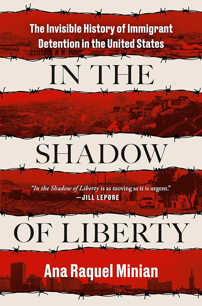 Cover of "In the Shadow of Liberty: The Invisible History of Immigrant Detention in the United States"