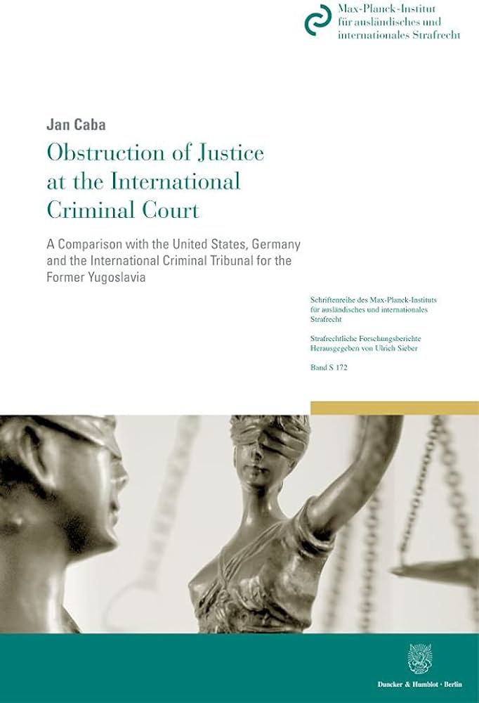 Cover of "Obstruction of Justice at the International Criminal Court: A Comparison with the United States, Germany and the International Criminal Tribunal for the Former Yugoslavia"