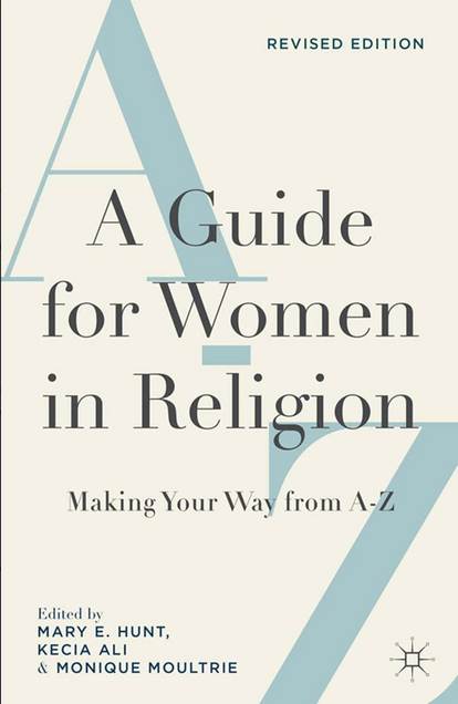 Book cover image for A Guide for Women in Religion: Making Your Way from A-Z. Revised Edition. Edited by Mary E. Hunt, Kecia Ali, and Monique Moultrie.