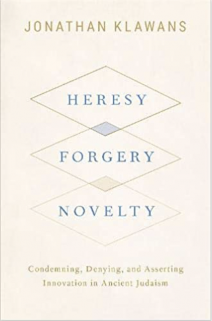 Book cover image for Heresy, Forgery, Novelty: Condemning, Denying, and Asserting Innovation in Ancient Judaism. Authored by Jonathan Klawans. 