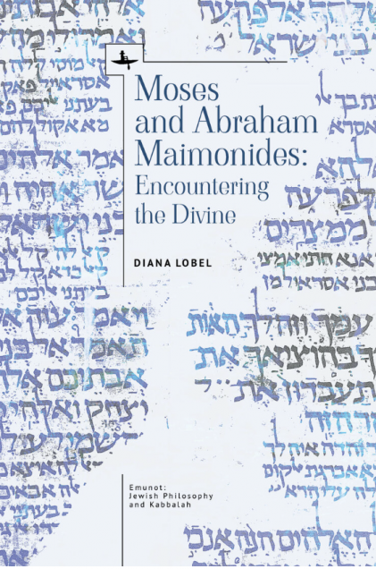 Cover image for Moses and Abraham Maimonides: Encountering the Divine. Part of the Emunot: Jewish Philosophy and Kabbalah series. Authored by Diana Lobel