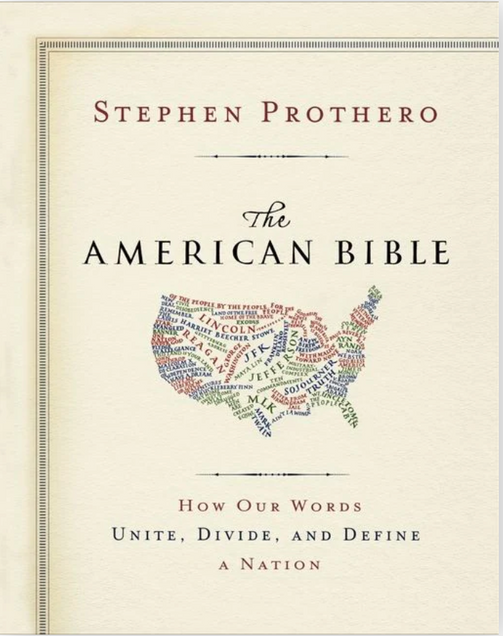 Book cover image for The American Bible: How Our Words Unite, Divide, and Define a Nation. Authored by Stephen Prothero. 