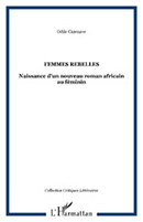 Book Cover, Femme rebelles Naissance dun nouveau roman africain au feminin