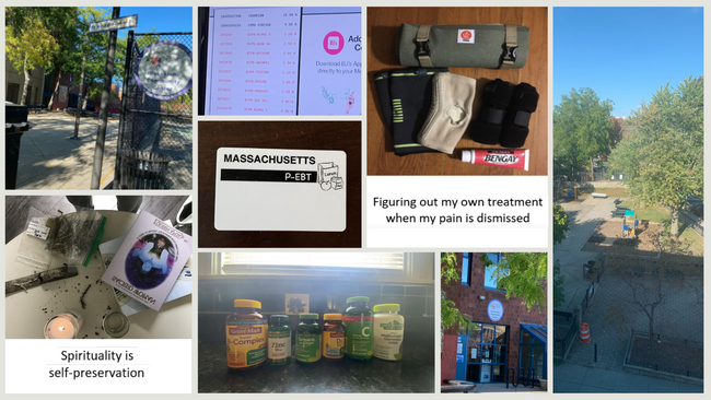 A photo collage shows images of parks, vitamin and mineral supplements, an EBT card, coded information on a computer screen, objects on a table with the caption "Figuring out my own treatment when my pain is dismissed," and a picture of a candle and organic matter and booklets with the caption "Spirituality is self-preservation."