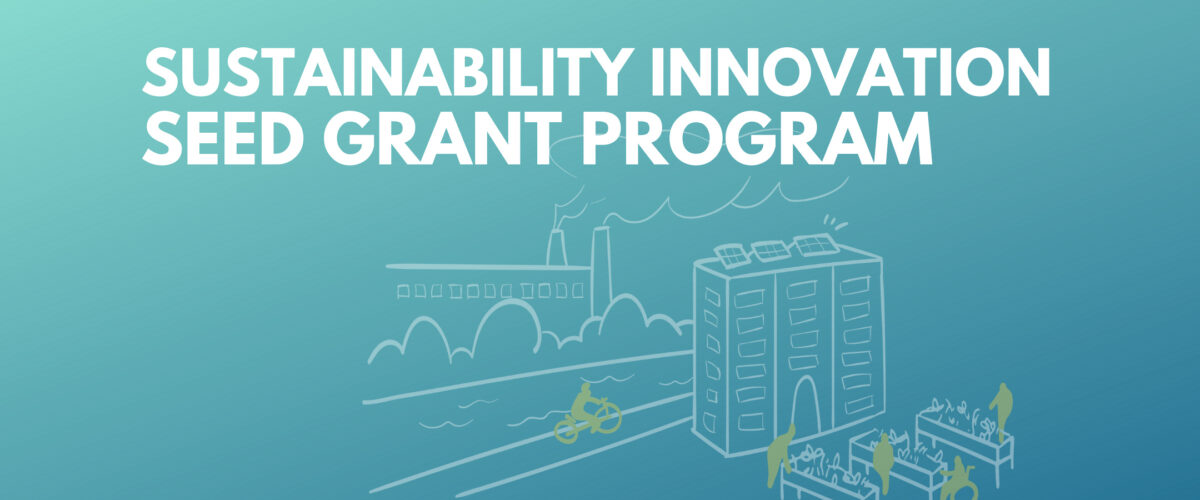 Sustainability Innovation Seed Grant Program Newsletter